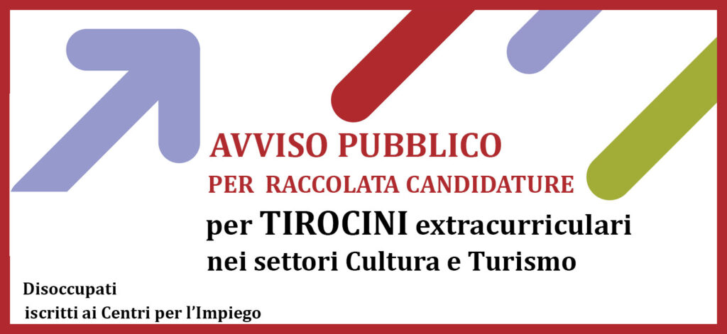 AVVISO PUBBLICO PER LA CANDIDATURA ALLA FREQUENZA DI TIROCINI EXTRACURRICULARI NEI SETTORI CULTURA E TURISMO – PROFILO: ADDETTO QUALIFICATO ALLA SEGRETERIA – GRADUATORIA DEI CANDIDATI SELEZIONATI